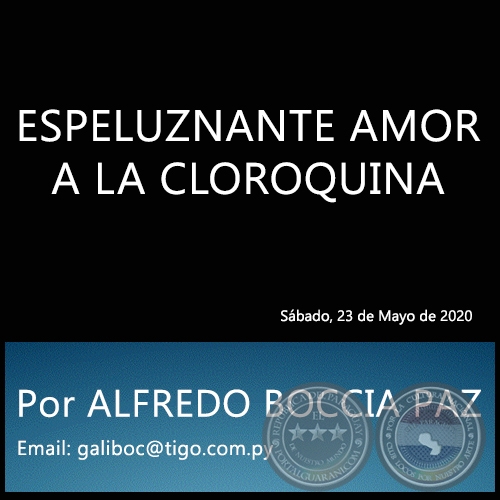 ESPELUZNANTE AMOR A LA CLOROQUINA - Por ALFREDO BOCCIA PAZ - Sábado, 23 de Mayo de 2020